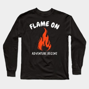 Flame On, Adventure Begins Camp Fire Long Sleeve T-Shirt